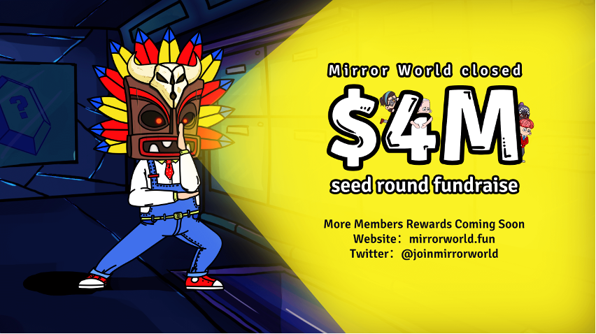 
      获多家顶级资本青睐 Mirror World如何用AI + GameFi打造Web3的任天堂？
