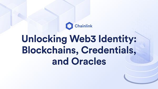
      一文读懂Web3身份：区块链、身份证明和预言机