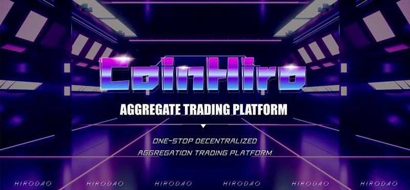 
      去中心化交易平台CoinHiro在DEX行业崭露头角
